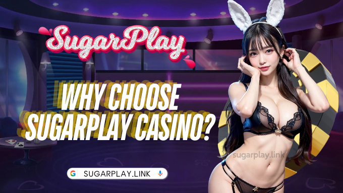 Why Choose Sugarplay Casino?