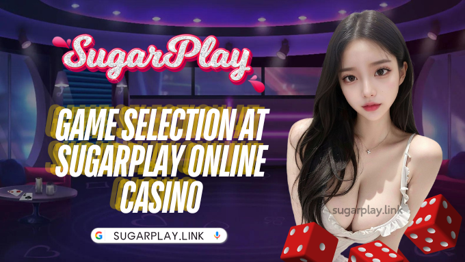 Game Selection at Sugarplay Online Casino