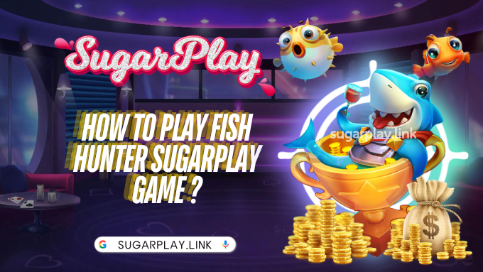 How to play Fish Hunter Sugarplay game ?