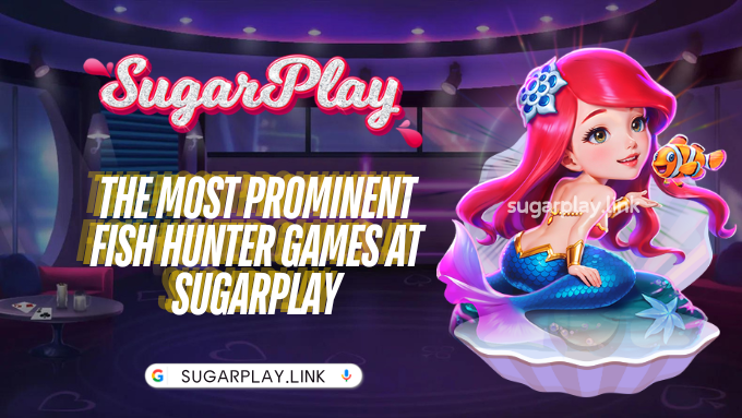 The most prominent Fish Hunter games at Sugarplay