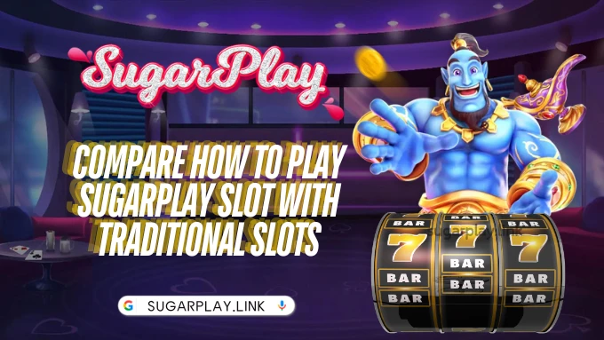 Compare how to play Sugarplay Slot with traditional slots