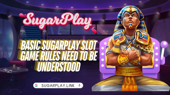 Basic Sugarplay Slot game rules need to be understood