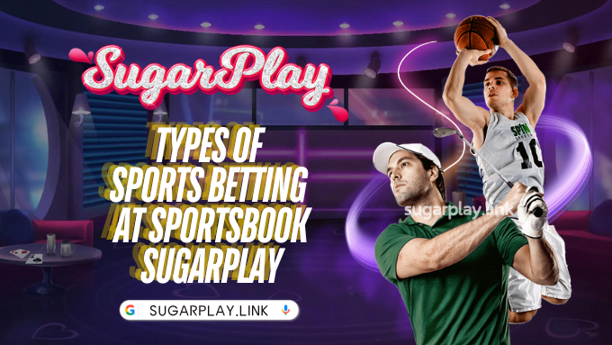 Types of sports betting at Sportsbook Sugarplay