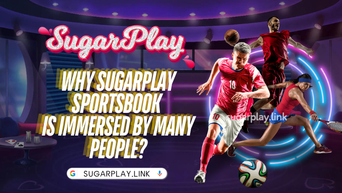 Why Sugarplay Sportsbook is immersed by many people?