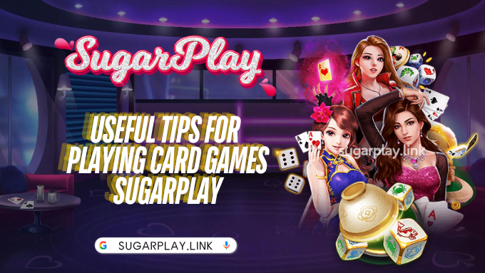 Useful tips for playing card games Sugarplay