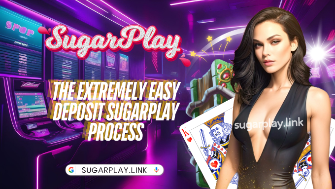 The Extremely Easy Deposit Sugarplay Process