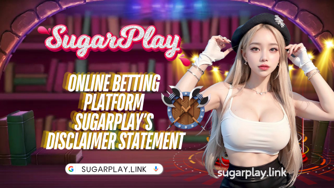 Online Betting Platform Sugarplay’s Disclaimer Statement