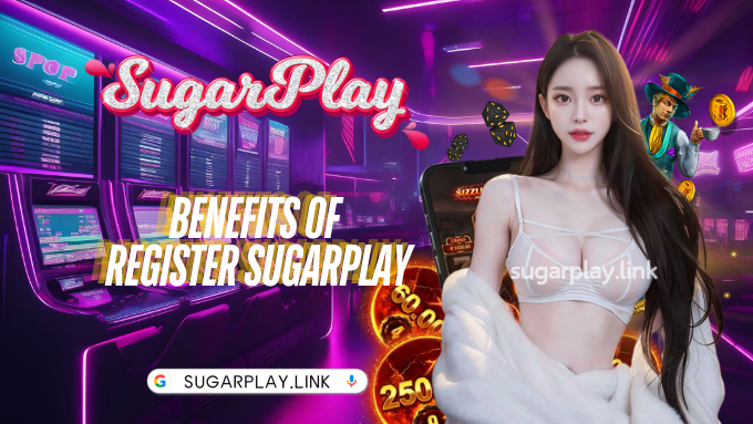 Benefits of Register Sugarplay